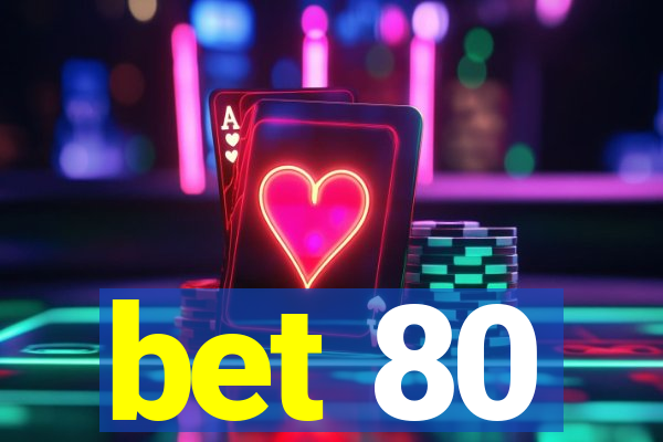 bet 80